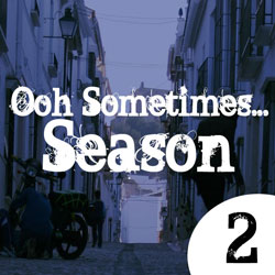 The Ooh Sometimes Podcast: Season 2